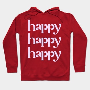 Happy Happy Happy Hoodie